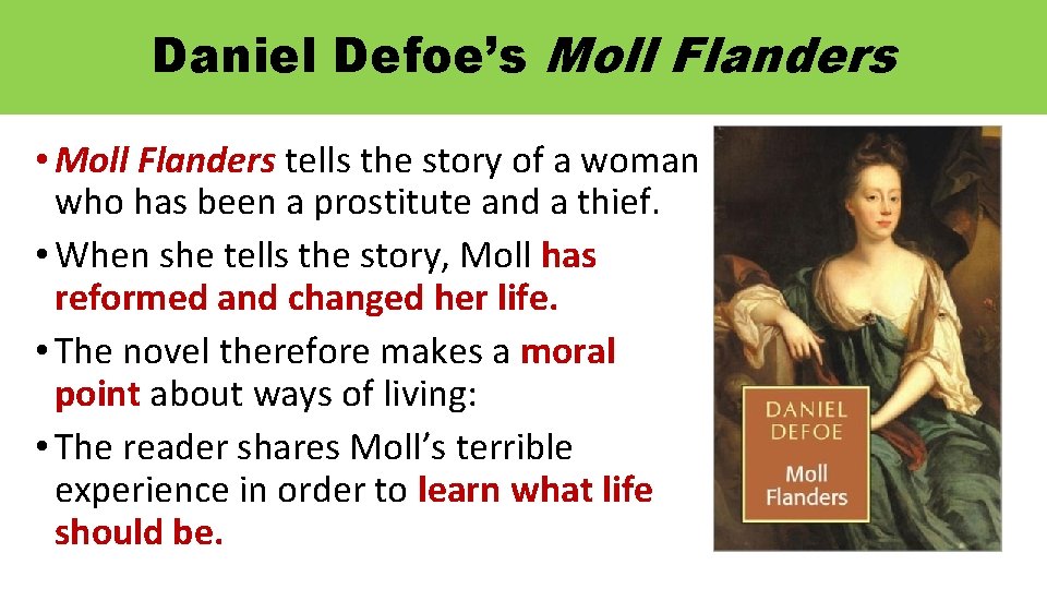 Daniel Defoe’s Moll Flanders • Moll Flanders tells the story of a woman who