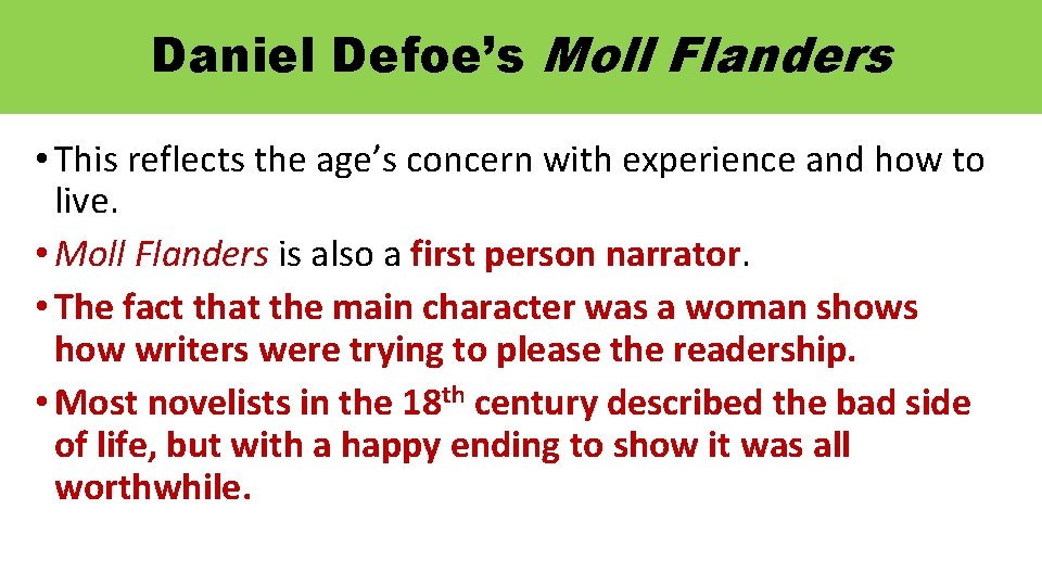 Daniel Defoe’s Moll Flanders • This reflects the age’s concern with experience and how