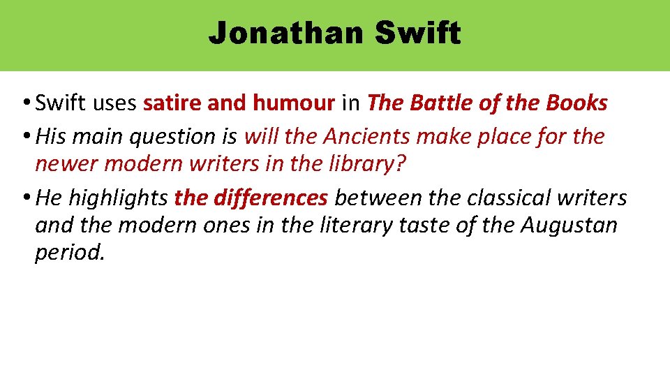 Jonathan Swift • Swift uses satire and humour in The Battle of the Books