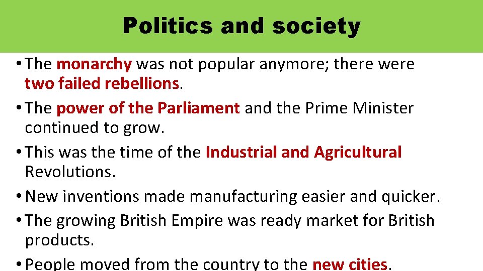 Politics and society • The monarchy was not popular anymore; there were two failed