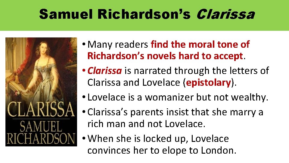 Samuel Richardson’s Clarissa • Many readers find the moral tone of Richardson’s novels hard
