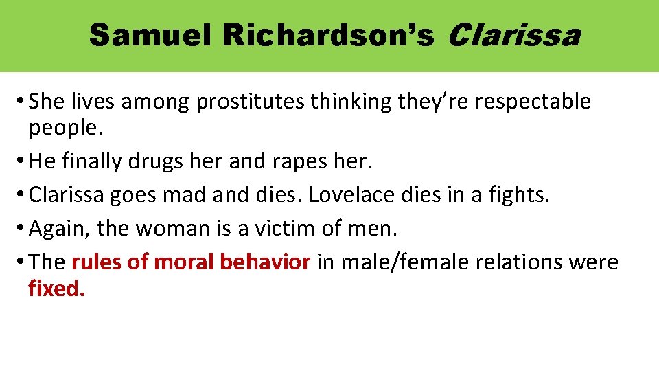 Samuel Richardson’s Clarissa • She lives among prostitutes thinking they’re respectable people. • He