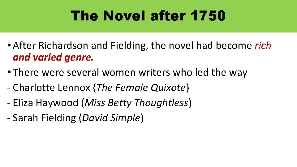 The Novel after 1750 • After Richardson and Fielding, the novel had become rich