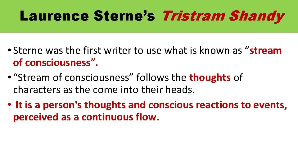 Laurence Sterne’s Tristram Shandy • Sterne was the first writer to use what is