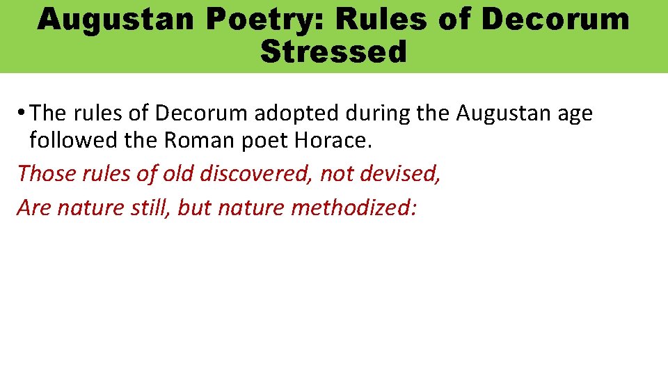 Augustan Poetry: Rules of Decorum Stressed • The rules of Decorum adopted during the