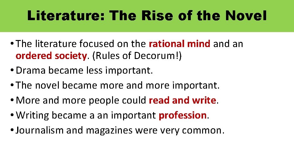 Literature: The Rise of the Novel • The literature focused on the rational mind