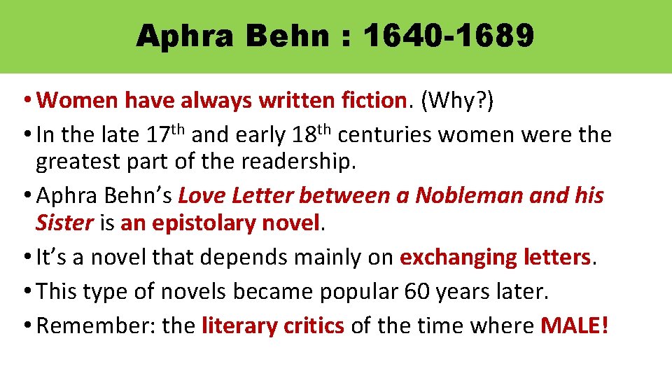 Aphra Behn : 1640 -1689 • Women have always written fiction. (Why? ) •