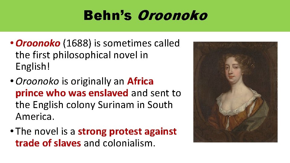 Behn’s Oroonoko • Oroonoko (1688) is sometimes called the first philosophical novel in English!