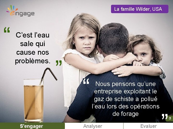 La famille Wilder, USA “ “ S'engager Nous pensons qu’une entreprise exploitant le gaz