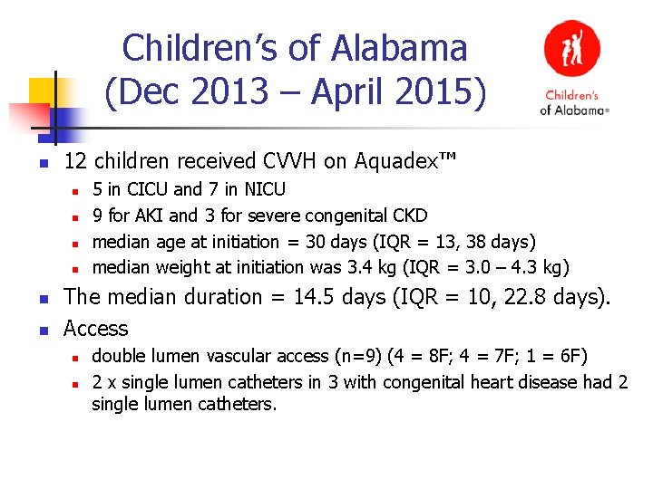 Children’s of Alabama (Dec 2013 – April 2015) n 12 children received CVVH on