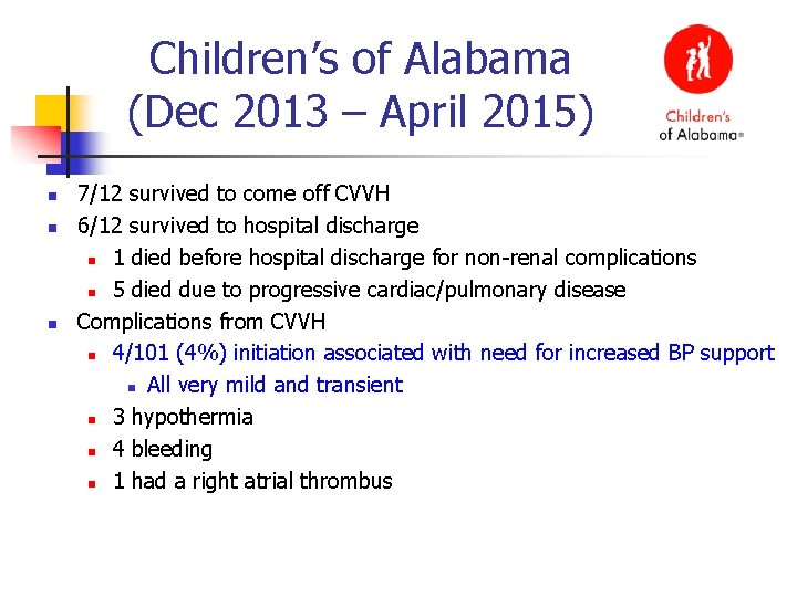 Children’s of Alabama (Dec 2013 – April 2015) n n n 7/12 survived to