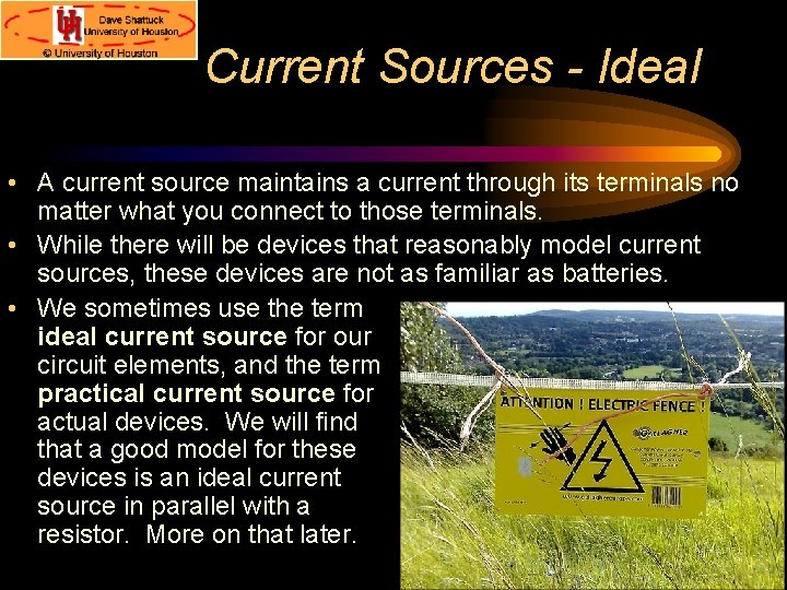 Current Sources - Ideal • A current source maintains a current through its terminals