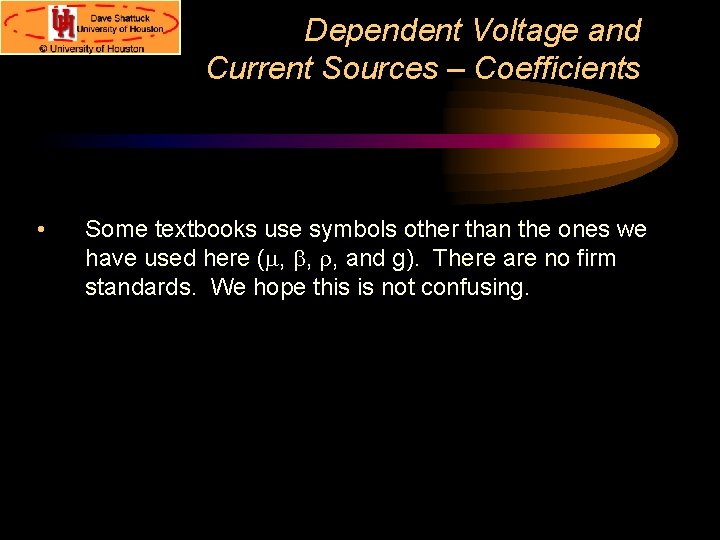 Dependent Voltage and Current Sources – Coefficients • Some textbooks use symbols other than