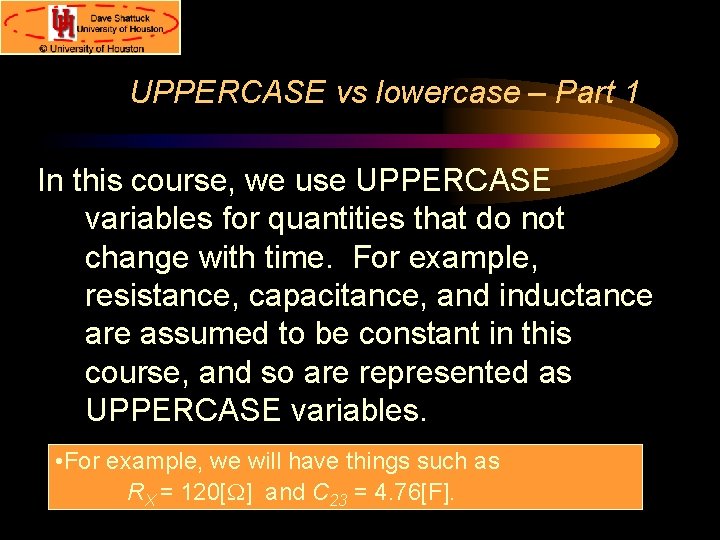 UPPERCASE vs lowercase – Part 1 In this course, we use UPPERCASE variables for