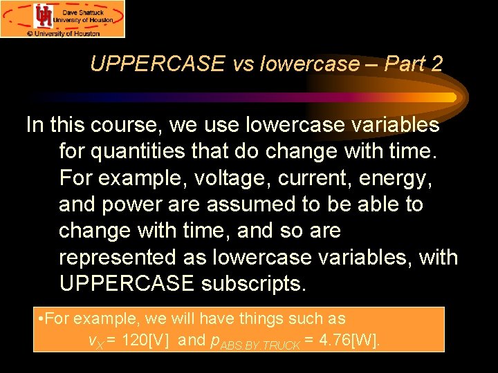 UPPERCASE vs lowercase – Part 2 In this course, we use lowercase variables for