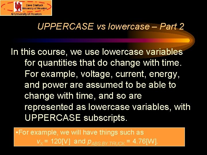 UPPERCASE vs lowercase – Part 2 In this course, we use lowercase variables for