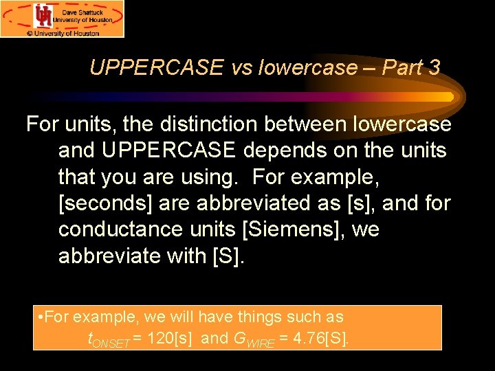 UPPERCASE vs lowercase – Part 3 For units, the distinction between lowercase and UPPERCASE