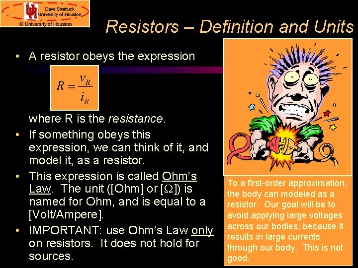 Resistors – Definition and Units • A resistor obeys the expression R v +