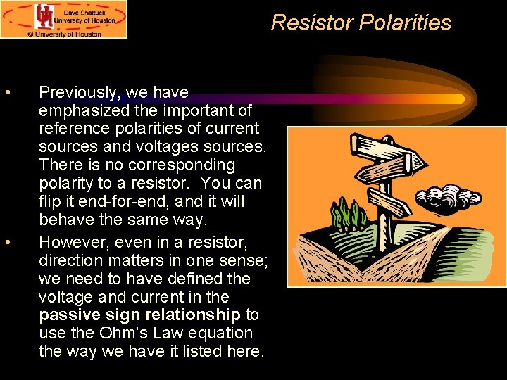 Resistor Polarities • • Previously, we have emphasized the important of reference polarities of