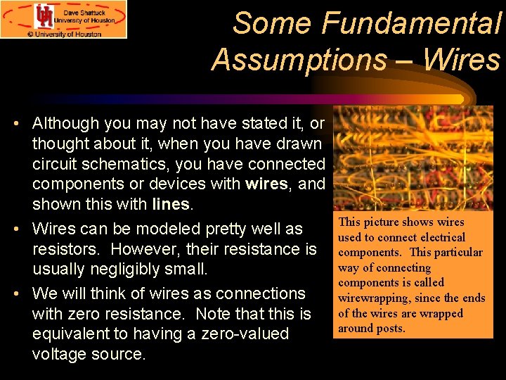 Some Fundamental Assumptions – Wires • Although you may not have stated it, or