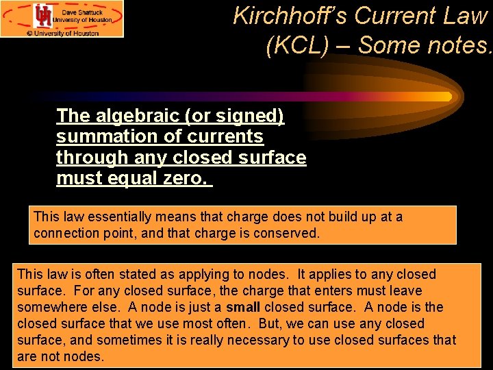 Kirchhoff’s Current Law (KCL) – Some notes. The algebraic (or signed) summation of currents