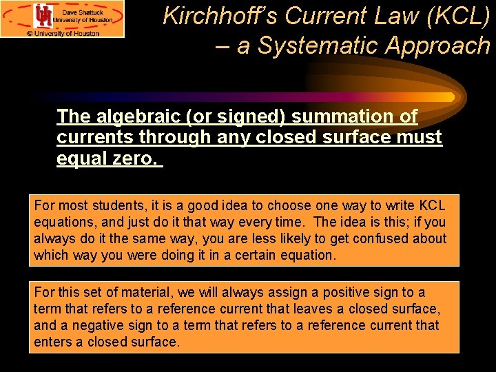 Kirchhoff’s Current Law (KCL) – a Systematic Approach The algebraic (or signed) summation of