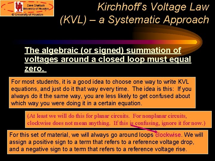 Kirchhoff’s Voltage Law (KVL) – a Systematic Approach The algebraic (or signed) summation of
