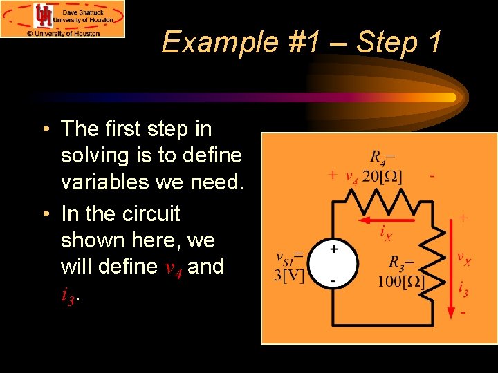 Example #1 – Step 1 • The first step in solving is to define