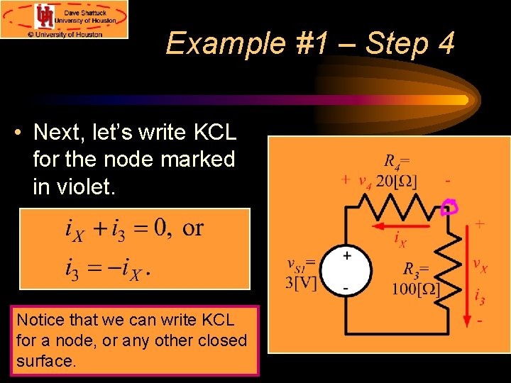 Example #1 – Step 4 • Next, let’s write KCL for the node marked