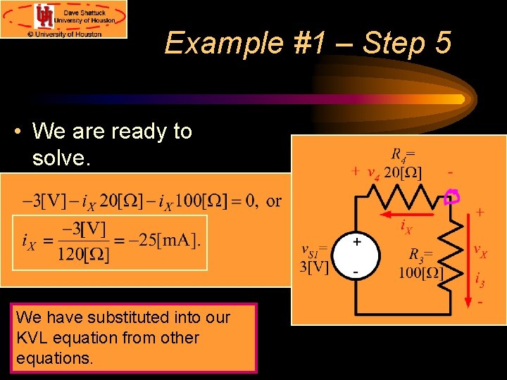 Example #1 – Step 5 • We are ready to solve. We have substituted