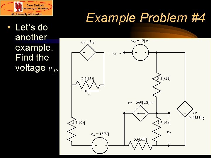  • Let’s do another example. Find the voltage v. X. Example Problem #4