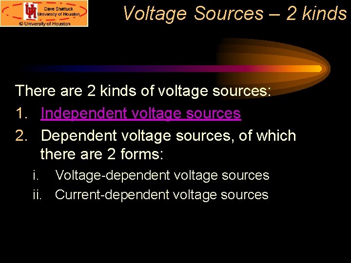Voltage Sources – 2 kinds There are 2 kinds of voltage sources: 1. Independent