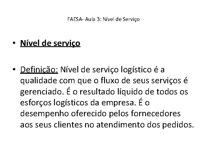 FAESA- Aula 3: Nível de Serviço • Nível de serviço • Definição: Nível de