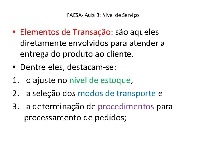 FAESA- Aula 3: Nível de Serviço • Elementos de Transação: são aqueles diretamente envolvidos