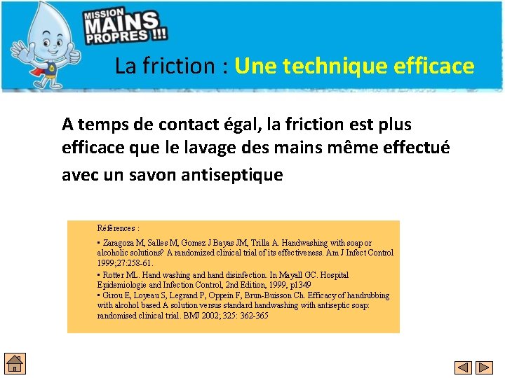 La friction : Une technique efficace A temps de contact égal, la friction est