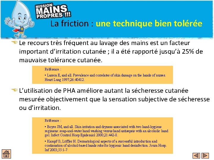 La friction : une technique bien tolérée E Le recours très fréquent au lavage