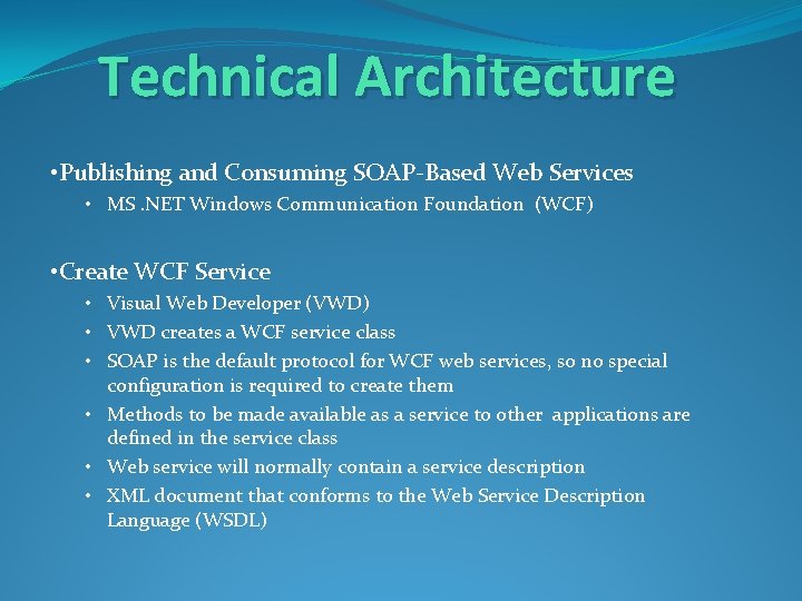 Technical Architecture • Publishing and Consuming SOAP-Based Web Services • MS. NET Windows Communication