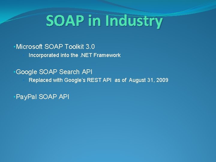SOAP in Industry • Microsoft SOAP Toolkit 3. 0 • Incorporated into the. NET