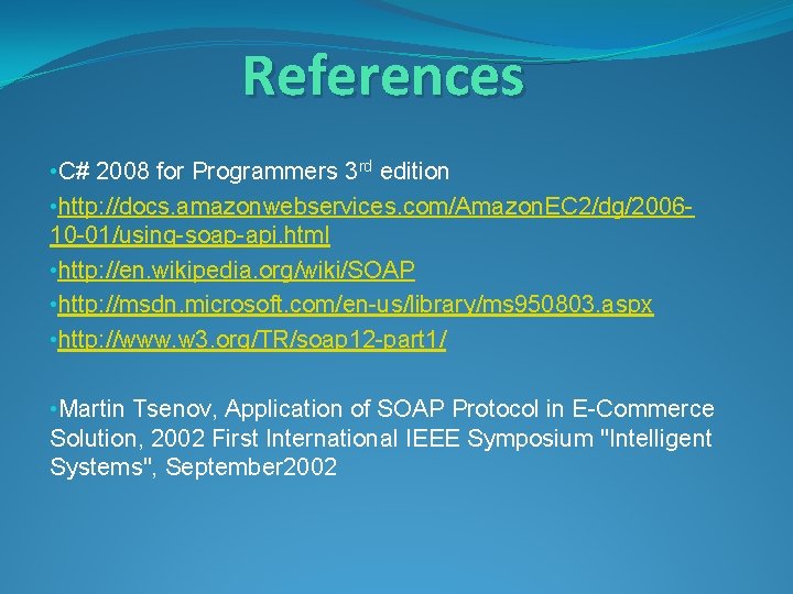 References • C# 2008 for Programmers 3 rd edition • http: //docs. amazonwebservices. com/Amazon.