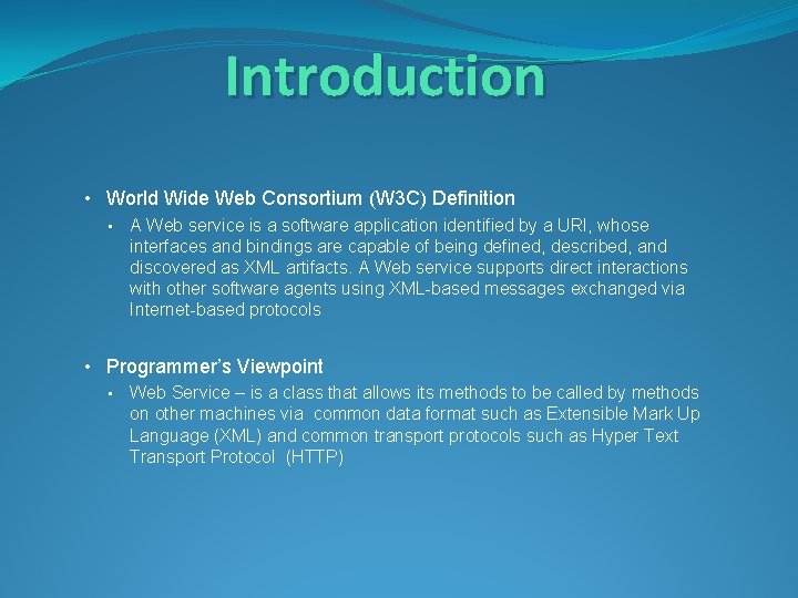 Introduction • World Wide Web Consortium (W 3 C) Definition • A Web service