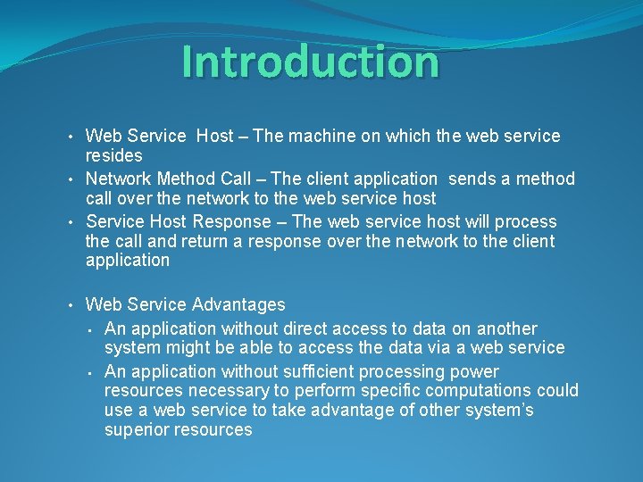 Introduction • Web Service Host – The machine on which the web service resides