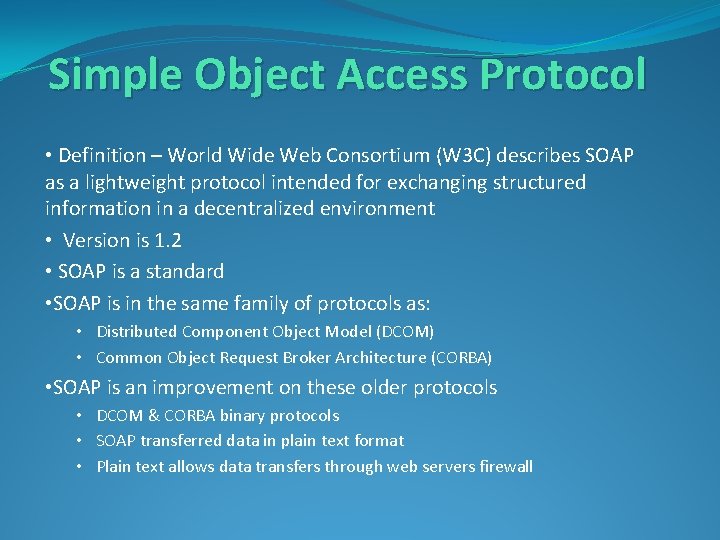 Simple Object Access Protocol • Definition – World Wide Web Consortium (W 3 C)