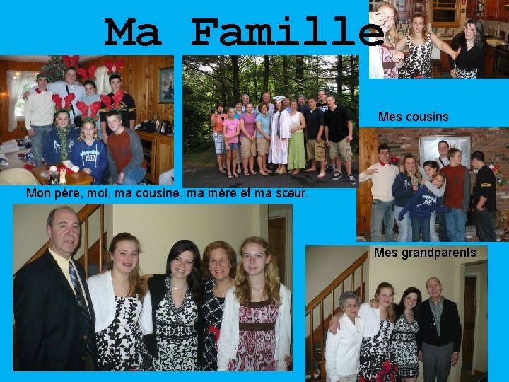 Ma Famille Mes cousins Mon père, moi, ma cousine, ma mère et ma sœur.