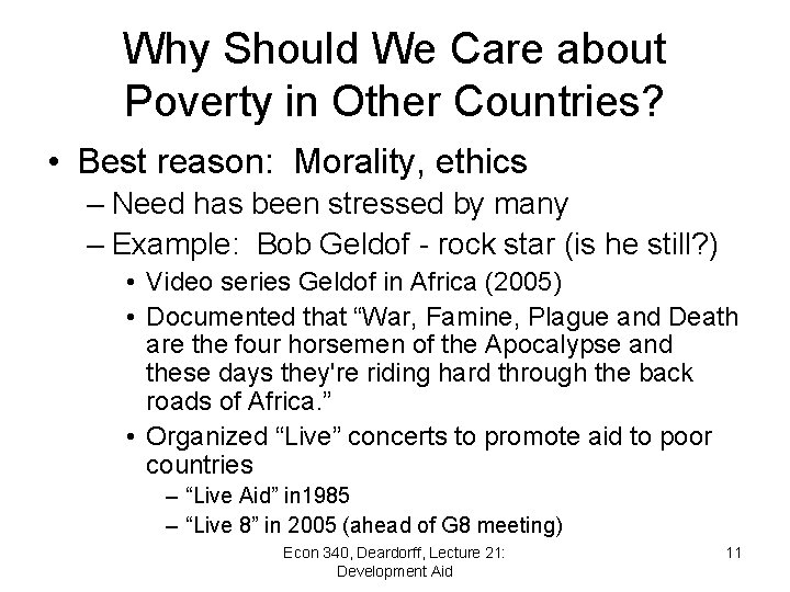 Why Should We Care about Poverty in Other Countries? • Best reason: Morality, ethics