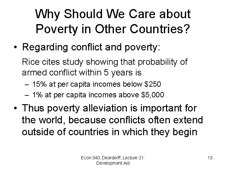 Why Should We Care about Poverty in Other Countries? • Regarding conflict and poverty:
