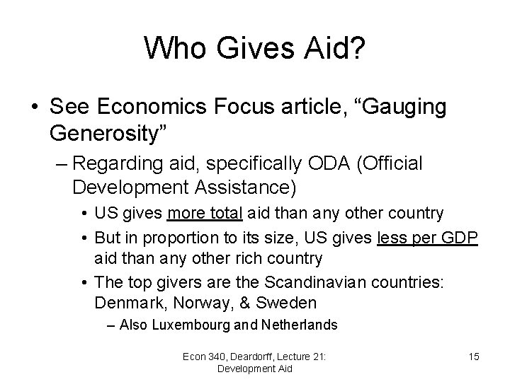 Who Gives Aid? • See Economics Focus article, “Gauging Generosity” – Regarding aid, specifically