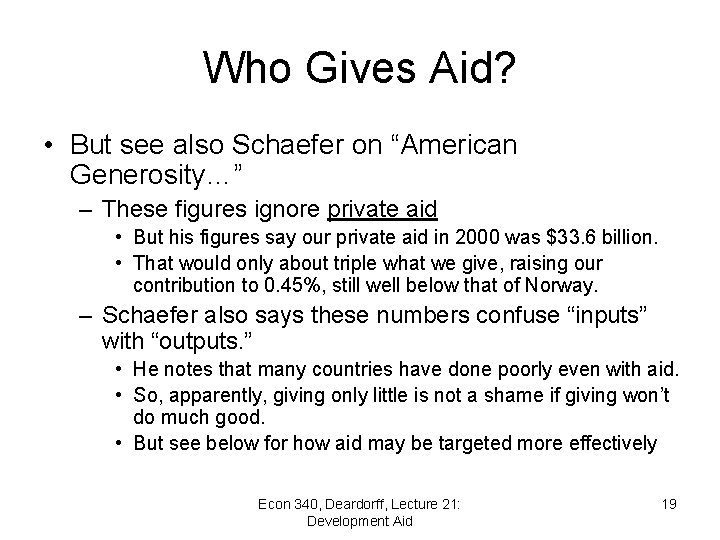 Who Gives Aid? • But see also Schaefer on “American Generosity…” – These figures