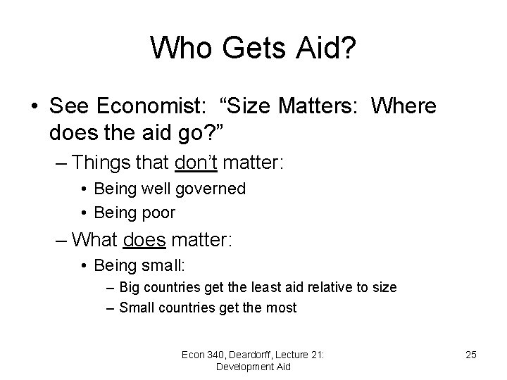 Who Gets Aid? • See Economist: “Size Matters: Where does the aid go? ”
