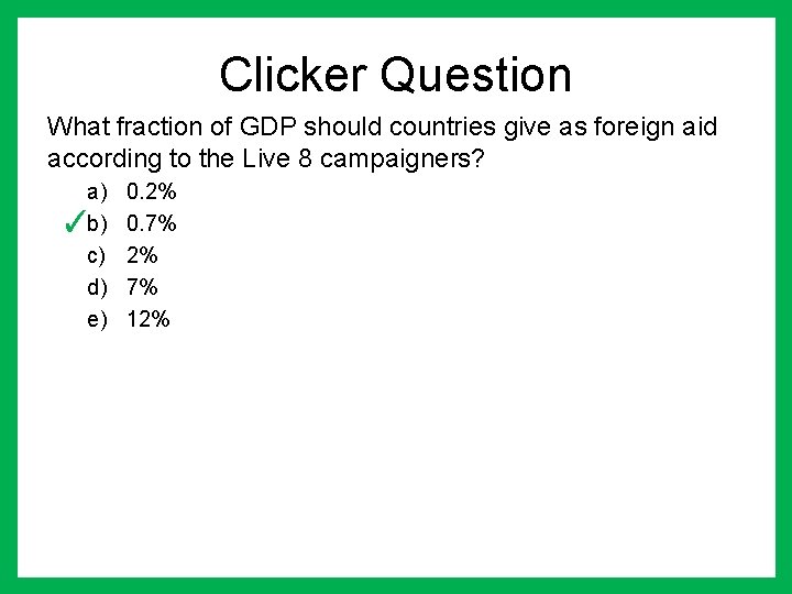 Clicker Question What fraction of GDP should countries give as foreign aid according to