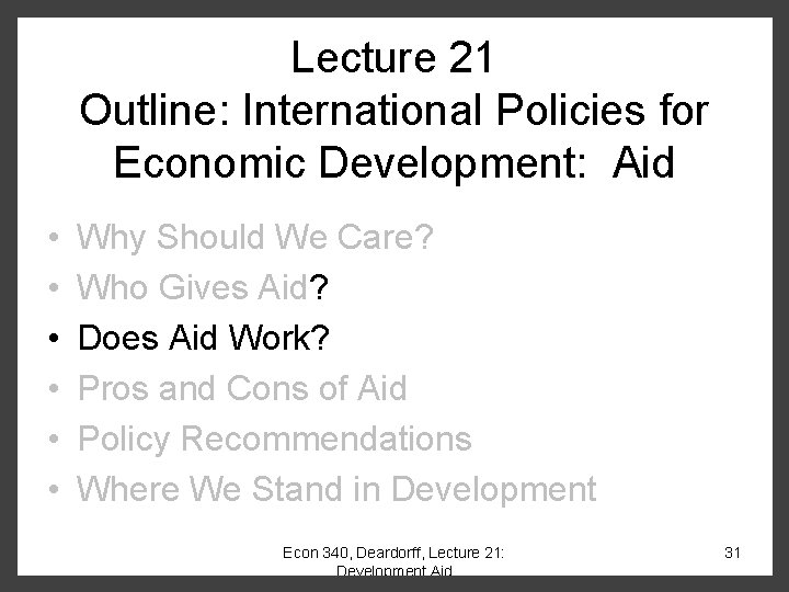 Lecture 21 Outline: International Policies for Economic Development: Aid • • • Why Should